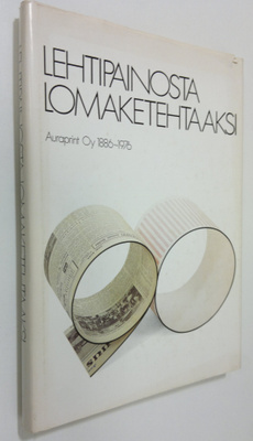 Tapio Sormunen : Lehtipainosta lomaketehtaaksi : Auraprin...