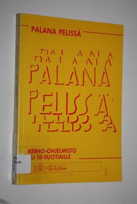 Yrjö (toim.) Tolvanen : Palana pelissä : kerho-ohjelmisto...