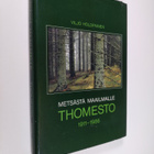 Viljo Holopainen : Metsästä maailmalle : Thomesto 1911-1986 - pikkukuva 1