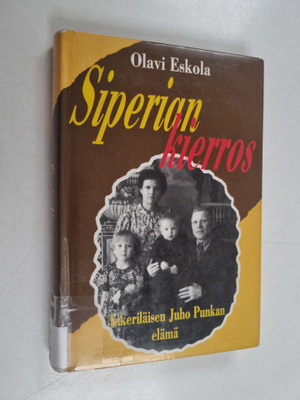 Olavi Eskola : Siperian kierros : inkeriläisen Juho Punka...
