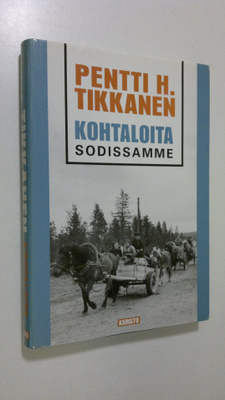 Pentti H. Tikkanen : Kohtaloita sodissamme