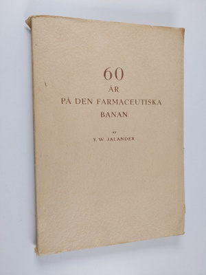 Y.W Jalander : 60 år på den farmaceutiska banan - Sextio ...