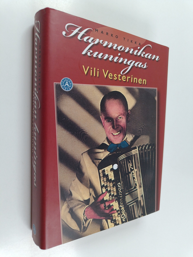 Marko Tikka : Harmonikan kuningas Vili Vesterinen (signee...