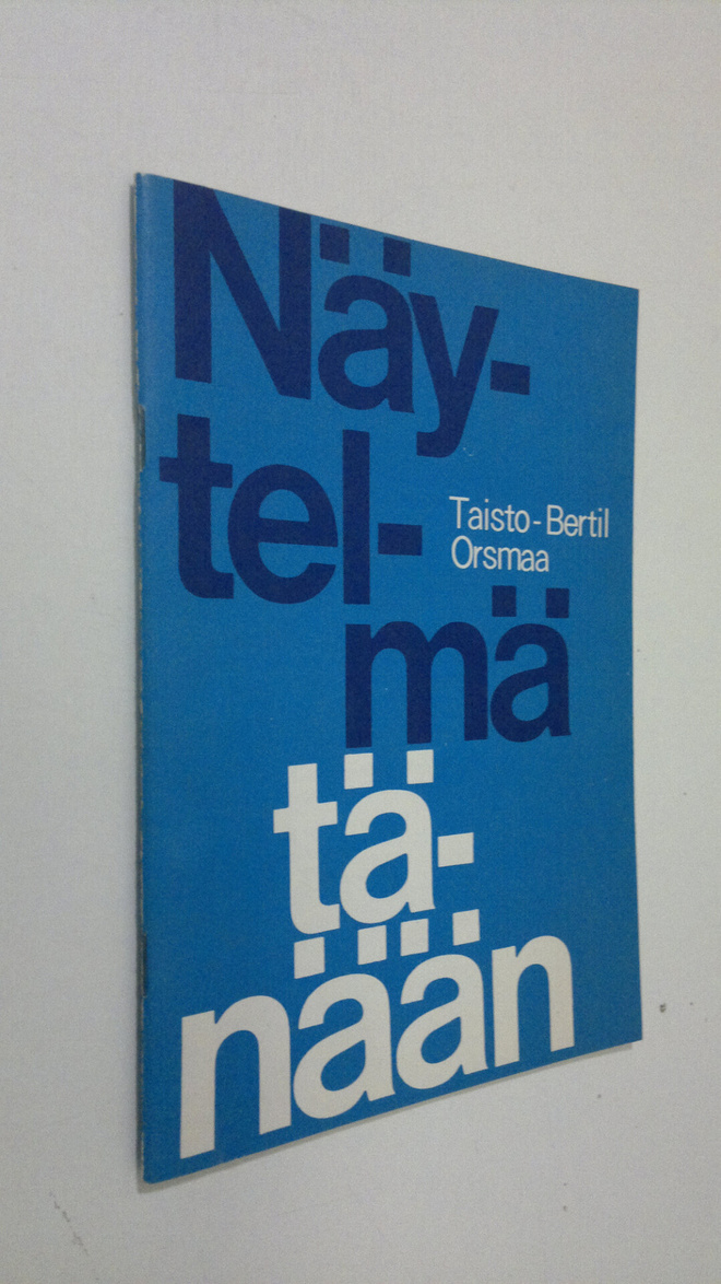 Taisto-Bertil Orsmaa : Näytelmä tänään