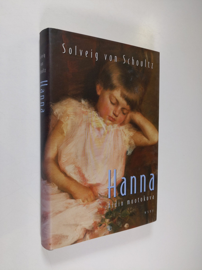 Solveig von Schoultz : Hanna : äidin muotokuva