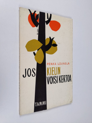 Pekka Lounela : Jos kielin voisi kertoa