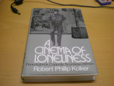 Robert Phillip Kolker: A Cinema of Loneliness - Penn, Kubric