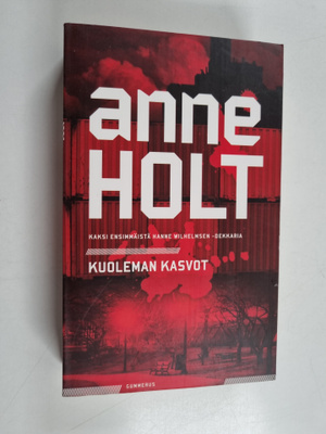 Anne Holt : Kuoleman kasvot : Kaksi ensimmäistä Hanne Wil...