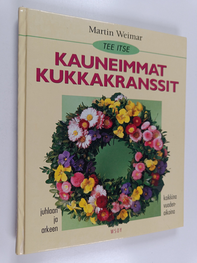Martin Weimar : Tee itse kauneimmat kukkakranssit juhlaan...