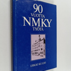 Erkki Kuujo : 90 vuotta NMKY-työtä : Helsingin nuorten mi... - pikkukuva 1