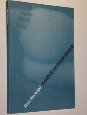 Matti Hoviseppä : Kahden hetekan nainen : novelleja