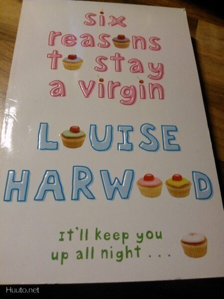 Louise Harwood : Six Reasons to Stay a Virgin