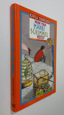 Karla Schneider : Wenn man Märri Schimmel heisst