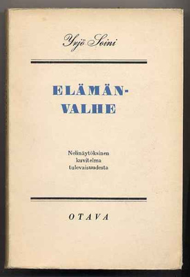 Soini, Yrjö: Elämänvalhe (1.p.,nid., 1955)