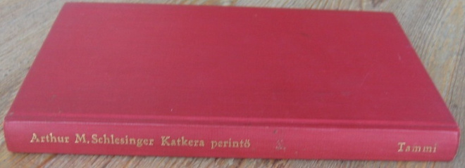 Arthur M. Schlesinger: Katkera perintö, Tammi 1968. 169 s.