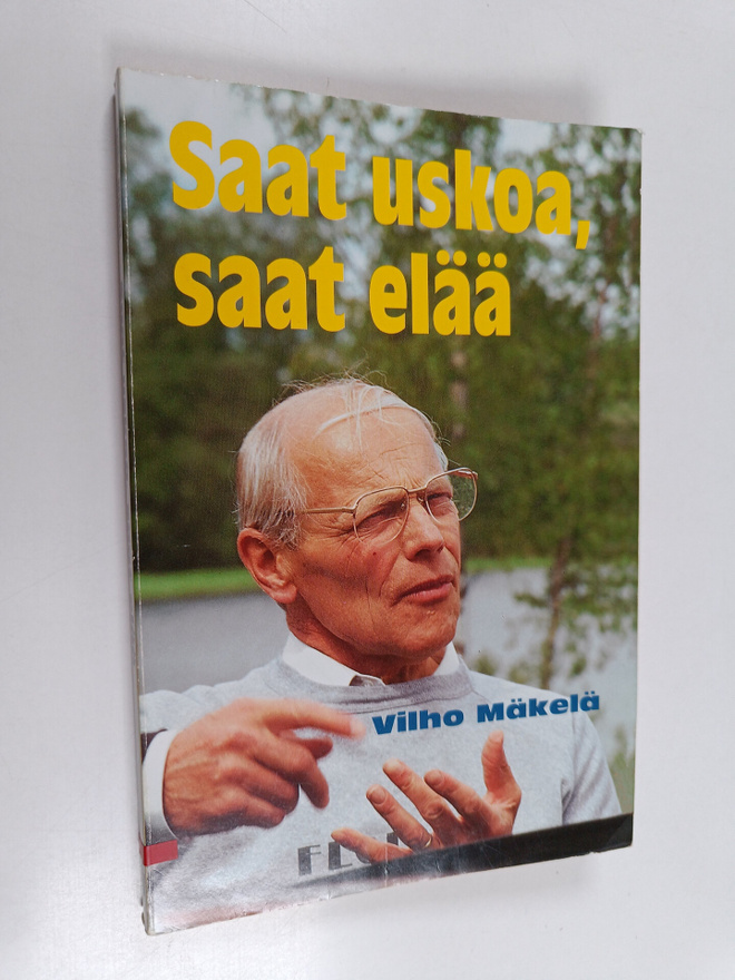 Vilho Mäkelä : Saat uskoa, saat elää (signeerattu)