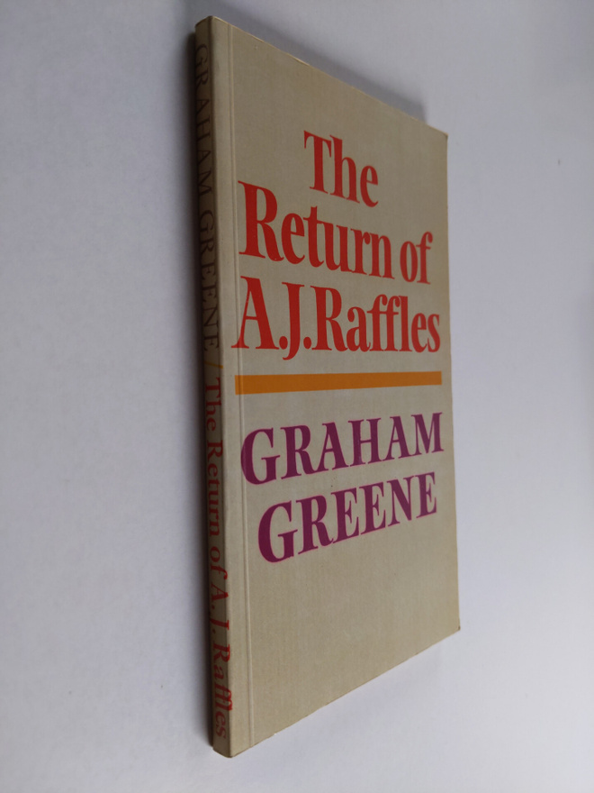 Graham Greene : The return of A. J. Raffles : an Edwardia...
