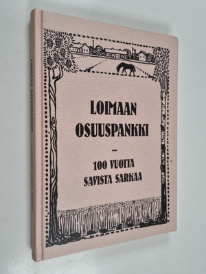 Raija Kouri : Loimaan osuuspankki - 100 vuotta savista sa...
