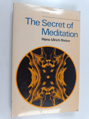 Hans Ulrich Rieker : The Secret of Meditation