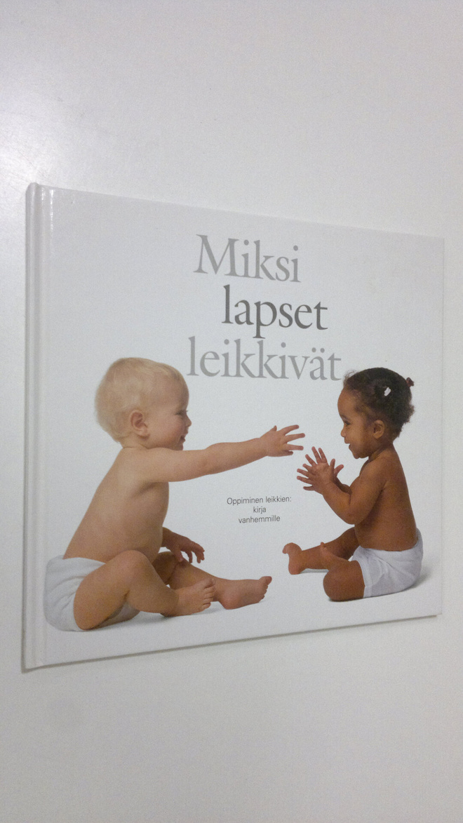 Miksi lapset leikkivät? Oppiminen leikkien - kirja vanhem...