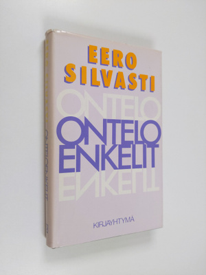 Eero Silvasti : Onteloenkelit : tieto, valta, kulttuurike...