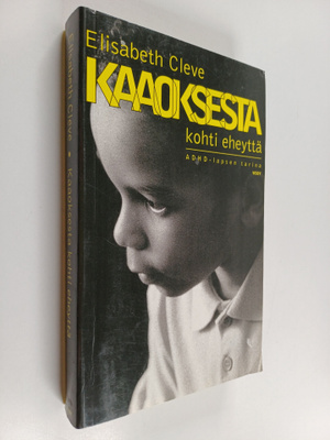 Elisabeth Cleve : Kaaoksesta kohti eheyttä : ADHD-lapsen ...