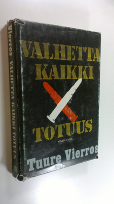 Tuure Vierros : Valhetta kaikki totuus