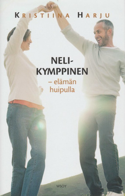 Kristiina Harju: Nelikymppinen - elämän huipulla