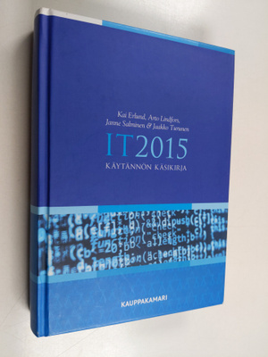 Kai Erlund ym. : IT 2015 - Käytännön käsikirja