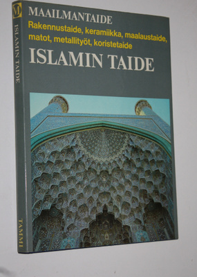 Bernard S. ym. (Päätoim.) Myers : Maailmantaide : Islamin...