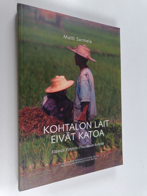 Matti Sarmela : Kohtalon lait eivät katoa : elämää Pohjoi...