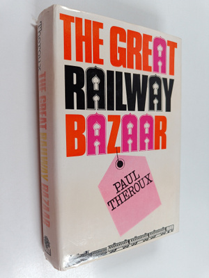 Paul Theroux : The great railway bazaar : by train throug...