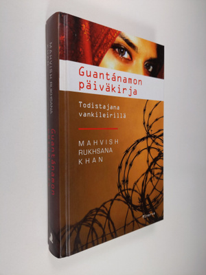 Mahvish Rukhsana Khan : Guantanamon päiväkirja : todistaj...