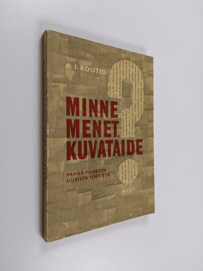 A. I. Routio : Minne menet, kuvataide? : pahaa puhetta uu...