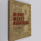 A. I. Routio : Minne menet, kuvataide? : pahaa puhetta uu... - pikkukuva 1