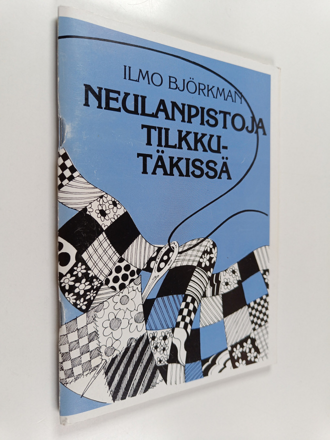 Ilmo Björkman : Neulanpistoja tilkkutäkissä