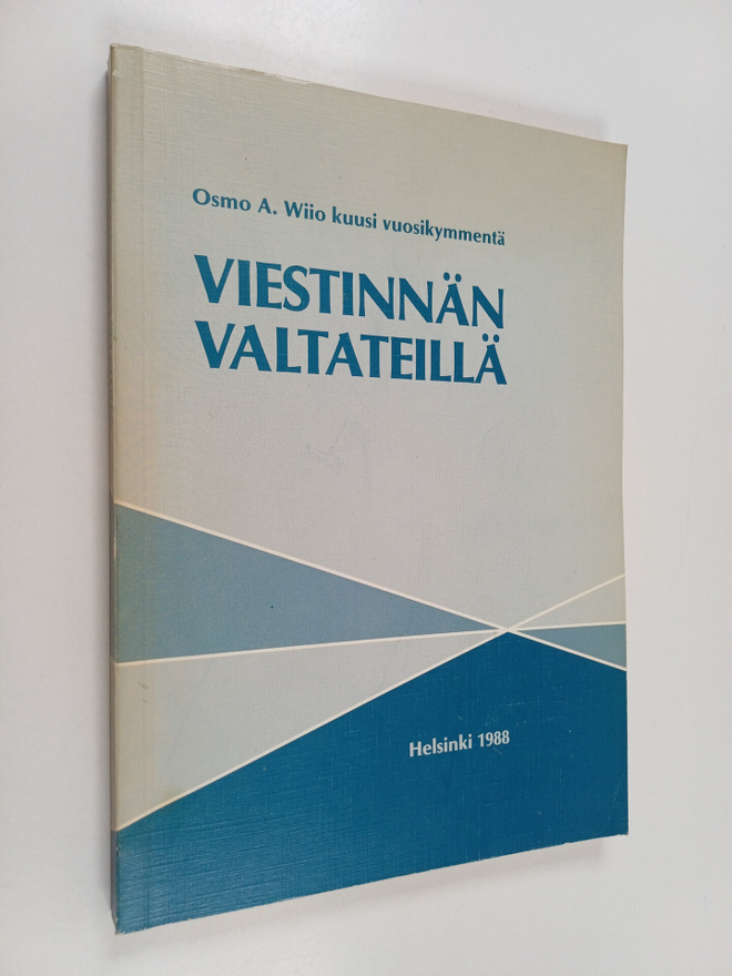 Viestinnän valtateillä : Osmo A Wiio kuusi vuosikymmentä