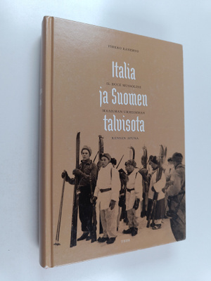 Pirkko Kanervo : Italia ja Suomen talvisota : Il Duce Mus...