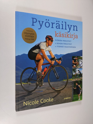 Nicole Cooke : Pyöräilyn käsikirja : pyörän perusteet, ke...