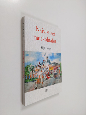 Silja Laituri : Naivistiset naiskohtalot