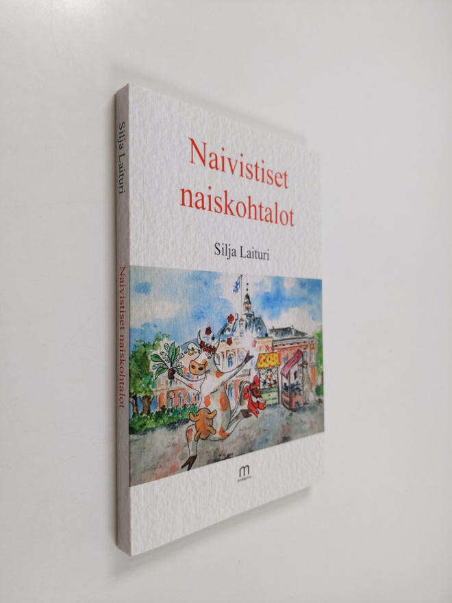 Silja Laituri : Naivistiset naiskohtalot