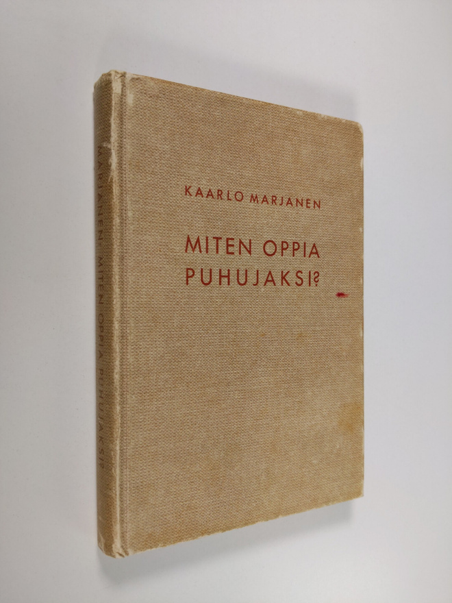 Kaarlo Marjanen : Miten oppia puhujaksi : puhetaidon opas...