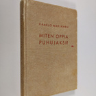 Kaarlo Marjanen : Miten oppia puhujaksi : puhetaidon opas... - pikkukuva 1