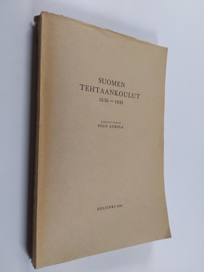 Eelis Aurola : Suomen tehtaankoulut 1636-1881