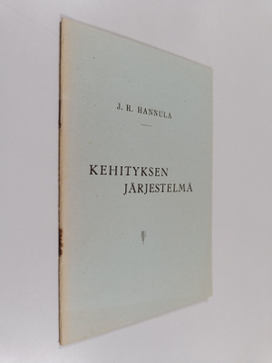 J. R. Hannula : Kehityksen järjestelmä : esitelmä Tampere...