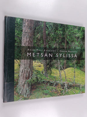 Anna-Mari Kaskinen ym. : Metsän sylissä