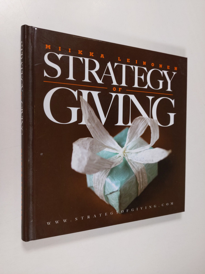Miikka Leinonen : Strategy of giving : how giving makes g...