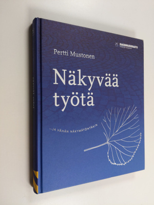Pertti Mustonen : Näkyvää työtä ja vähän näkymätöntäkin