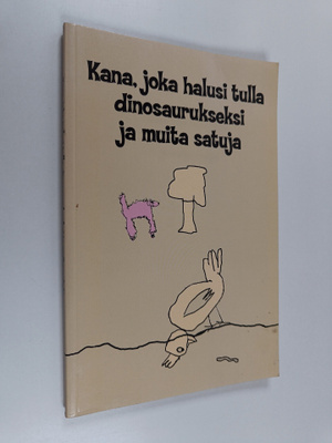 Kana, joka halusi tulla dinosaurukseksi ja muita satuja