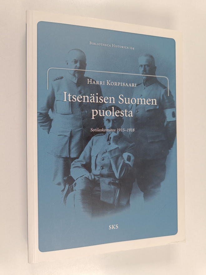 Harri Korpisaari : Itsenäisen Suomen puolesta : Sotilasko...